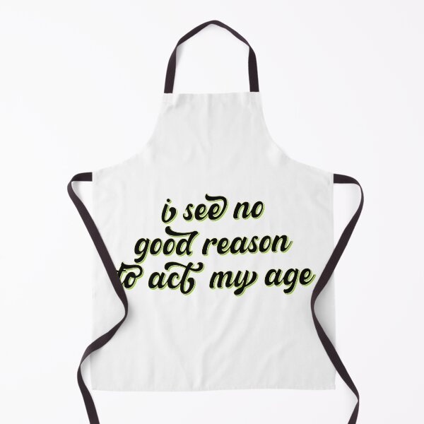 Item preview, I See No Good Reason to Act My Age – Funny Youthful & Playful Design – Humor Gift designed and sold by sednalafandy79.