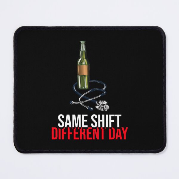 Item preview, Same shift different day hospital quote designed and sold by ToddsTees1.