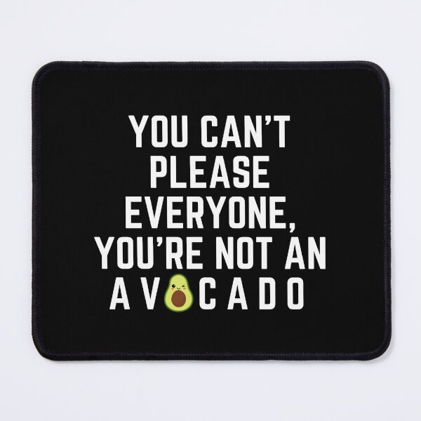 Item preview, You Can't Please Everyone, You're Not an Avocado (White) designed and sold by LyndaNoel Design.