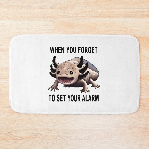 Item preview, When You Forget to Set Your Alarm - Axolotl Meme designed and sold by RetroPop23.