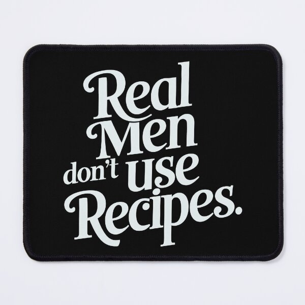 Item preview, Real Men Don't Use Recipes Cooking Motivation Cooking Humor designed and sold by KLArtzStore.