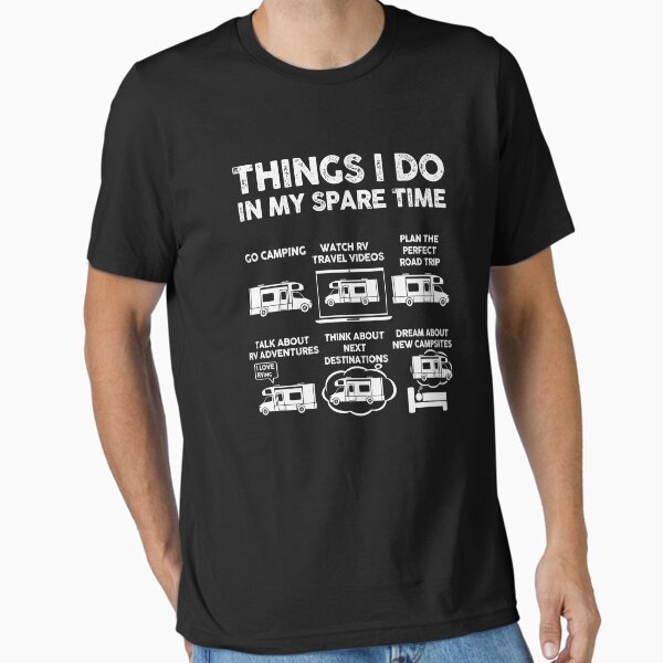 Things I Do In My Spare Time RV Life Essential T-Shirt