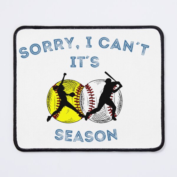 Artikelvorschau, Tut mir leid, ich kann nicht, es ist Softball- und Baseball-Saison. entworfen und verkauft von AlureDesigns.