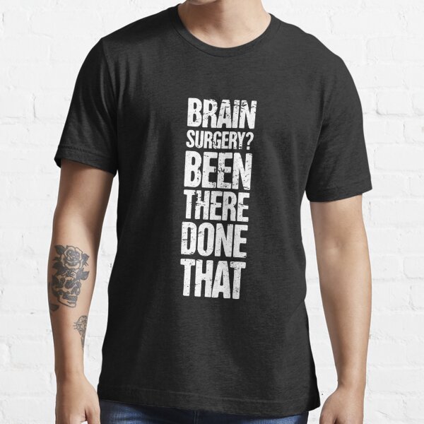 Brain Surgery - Funny Get Well Recovery Gift Essential T-Shirt
