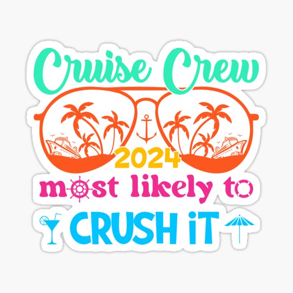 Cruise Crew 2024 - Most Likely to Crush It Sticker