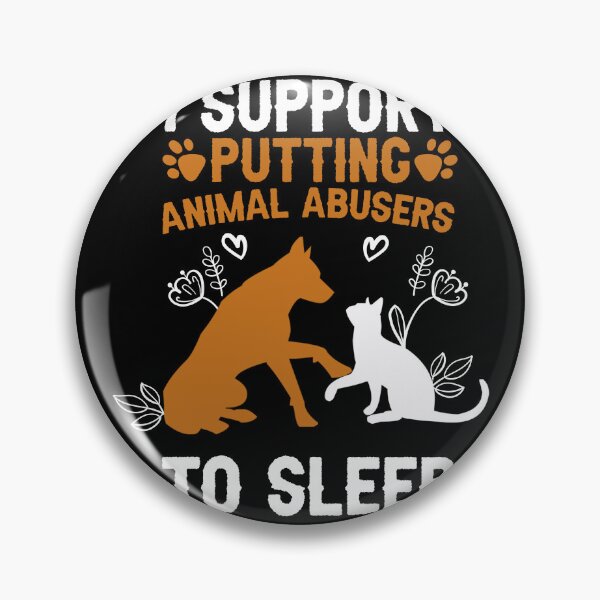 Item preview, I Support Putting Animal Abusers To Sleep designed and sold by Graphic-Shops.