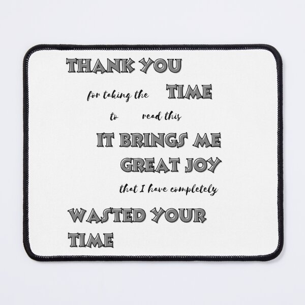 Item preview, Great joy that I have wasted your time designed and sold by IFarty.