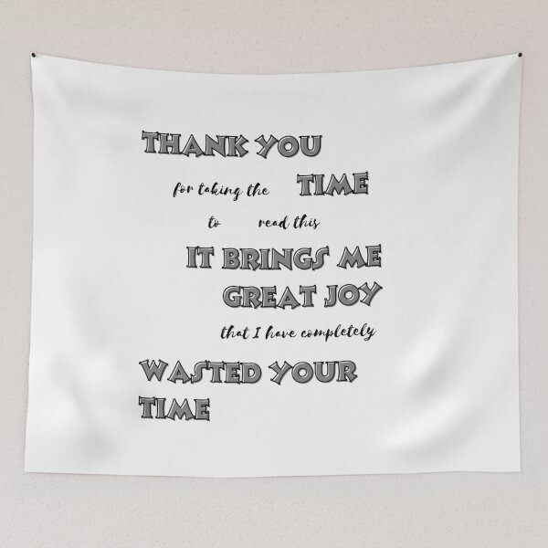Item preview, Great joy that I have wasted your time designed and sold by IFarty.