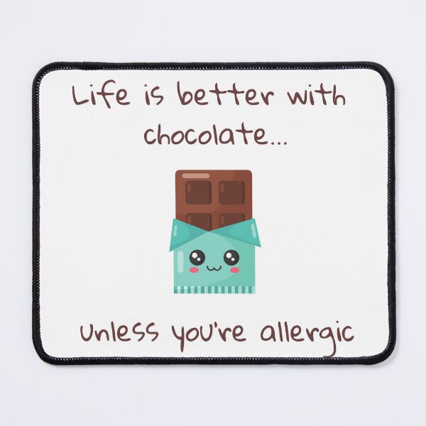 Item preview, Life is better with chocolate... unless you're allergic  designed and sold by RadGhostKitty.