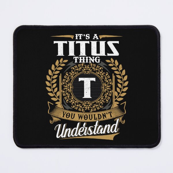 Item preview, It Is A Titus Thing You Wouldnt Understand designed and sold by Huck-me.