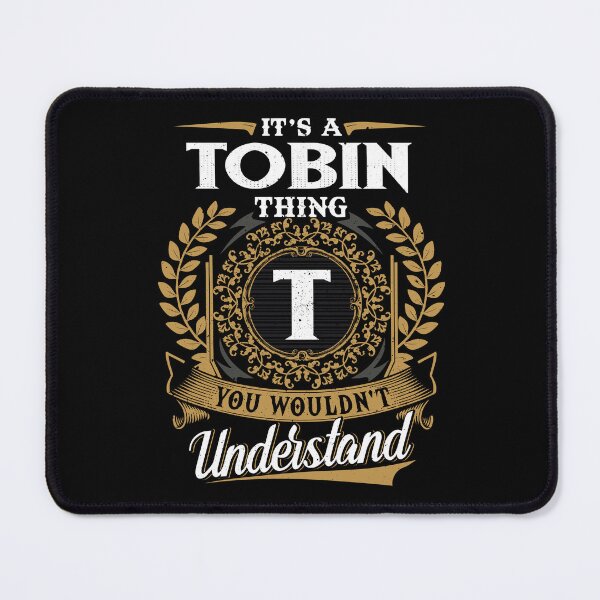 Item preview, It Is A Tobin Thing You Wouldnt Understand designed and sold by Huck-me.