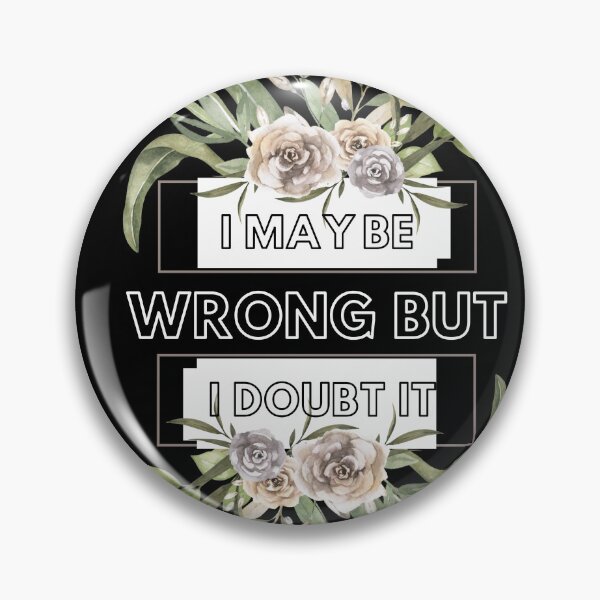 Item preview, I May Be Wrong But I Doubt It designed and sold by DigitalMagShop.