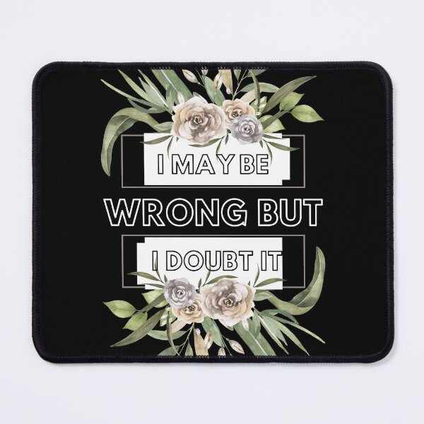 Item preview, I May Be Wrong But I Doubt It designed and sold by DigitalMagShop.