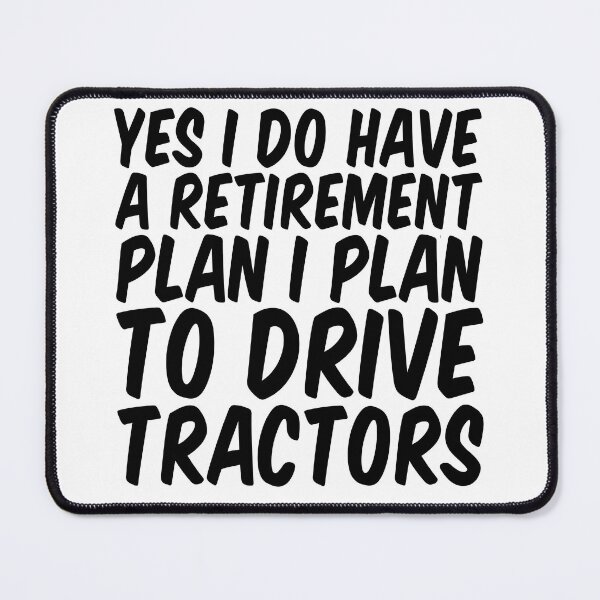 Item preview, Funny Yes I Do Have A Retirement plan I Plan To Drive Tractors designed and sold by Stick-Artistry.