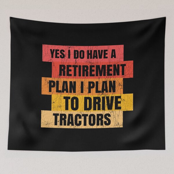 Item preview, Yes I Do Have A Retirement plan I Plan To Drive Tractors designed and sold by Stick-Artistry.