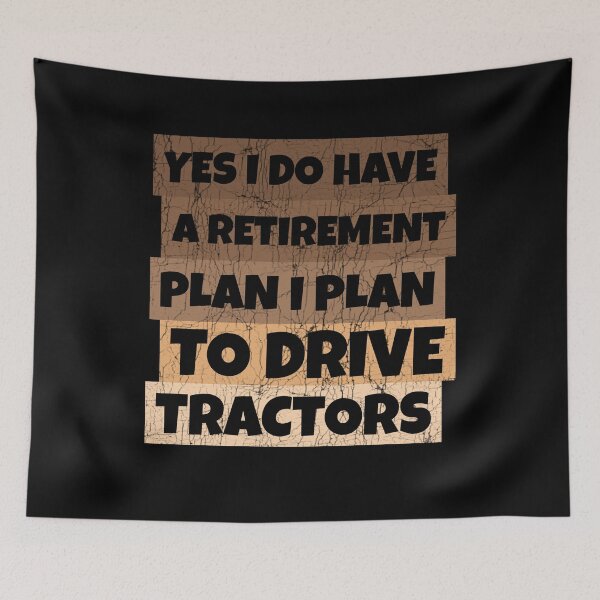 Item preview, Yes I Do Have A Retirement plan I Plan To Drive Tractors designed and sold by Stick-Artistry.