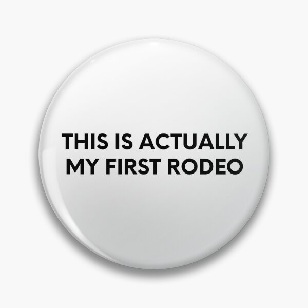 Item preview, This Is Actually My First Rodeo designed and sold by cmplxsimplemnds.