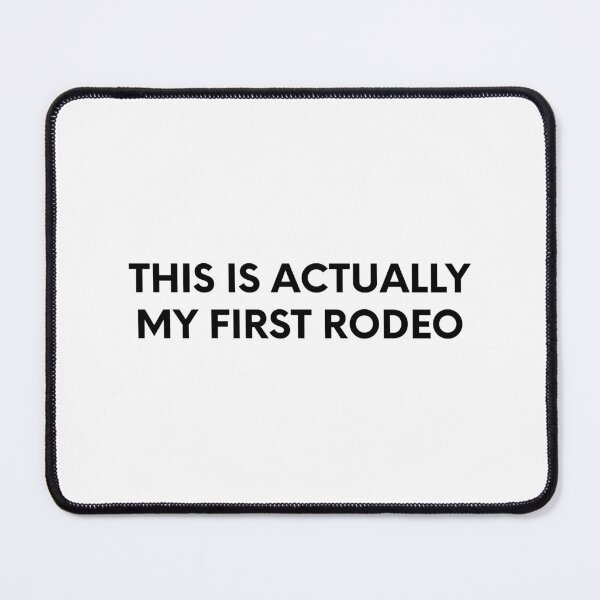 Item preview, This Is Actually My First Rodeo designed and sold by cmplxsimplemnds.