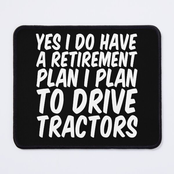 Item preview, Funny Yes I Do Have A Retirement plan I Plan To Drive Tractors designed and sold by Stick-Artistry.