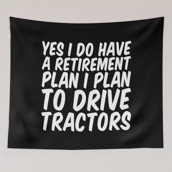 Item preview, Funny Yes I Do Have A Retirement plan I Plan To Drive Tractors designed and sold by Stick-Artistry.