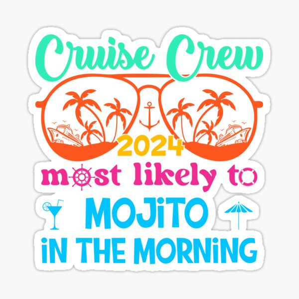 Cruise Crew 2024 - Most Likely to Mojito in the Morning Sticker