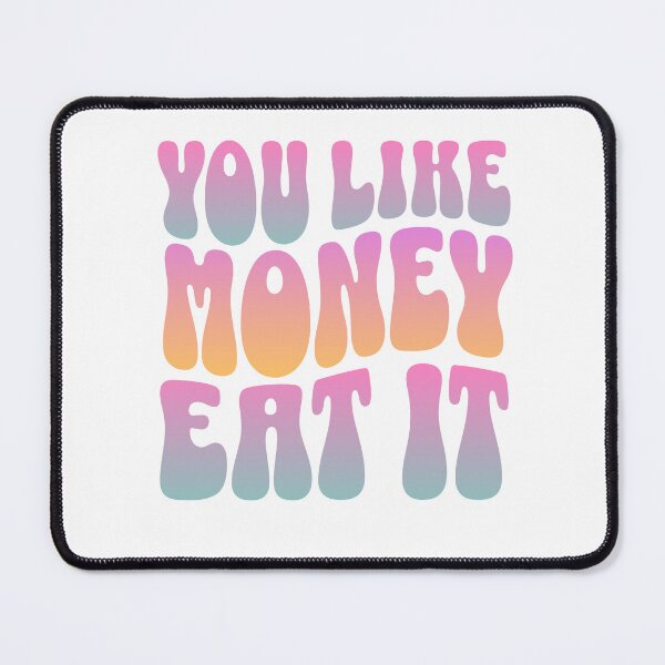 Item preview, "Do You Like Money? Eat It": Reflecting on the Relentless Pursuit of Wealth designed and sold by 0penvimark.