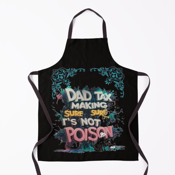 Item preview, Dad Tax Making sure It's Not Poison designed and sold by LOUCAS6.