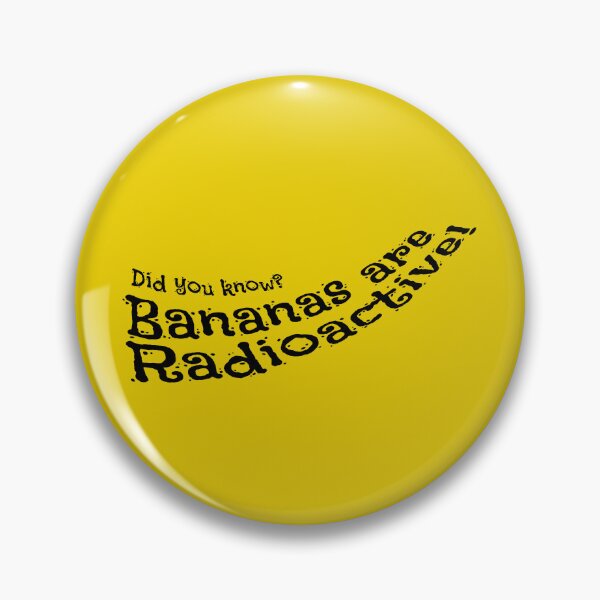 Item preview, Did you know? Bananas are Radioactive! designed and sold by GreissDesign.