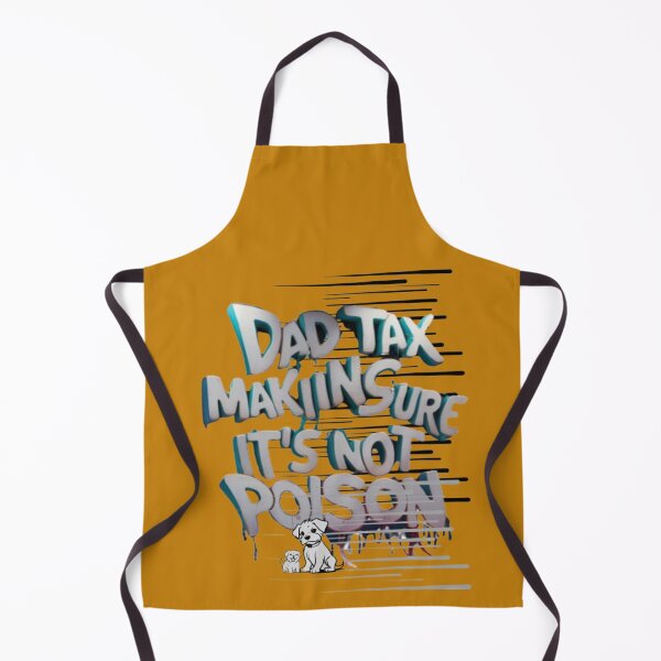 Item preview, Dad Tax Making sure It's Not Poison designed and sold by LOUCAS6.