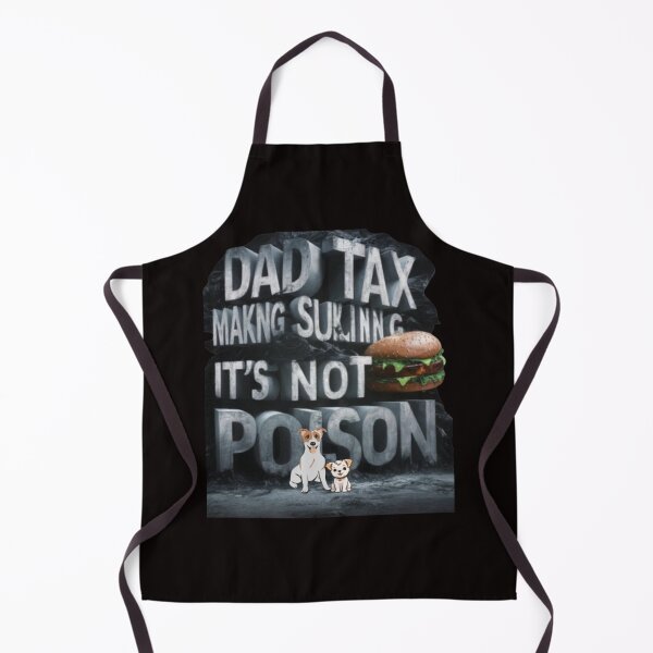 Item preview, Dad Tax Making sure It's Not Poison designed and sold by LOUCAS6.