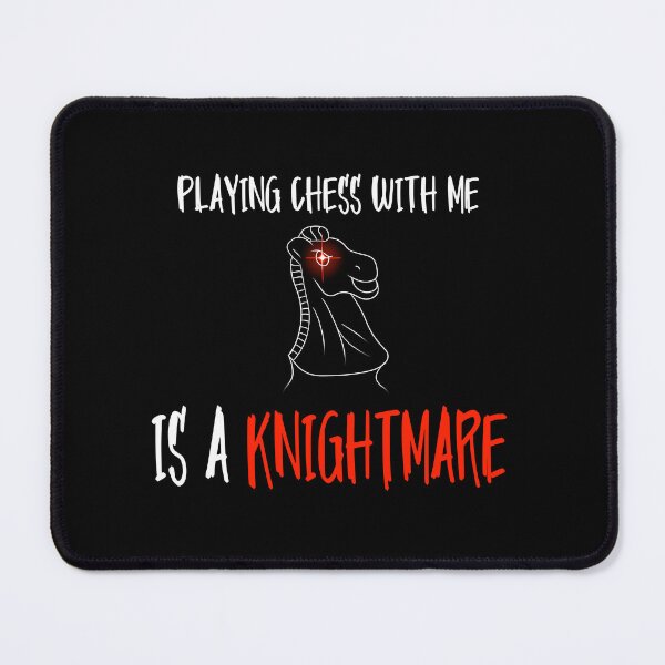 Item preview, Playing Chess With Me Is A Knightmare designed and sold by MauveineDesigns.