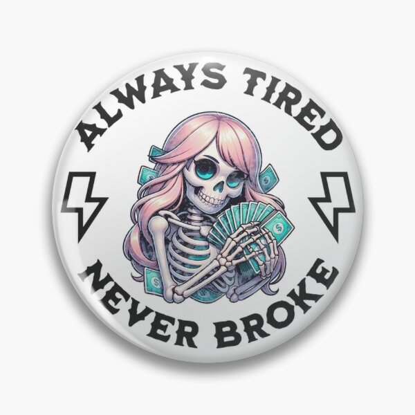 Item preview, Always Tired Never Broke  designed and sold by Mseabro.