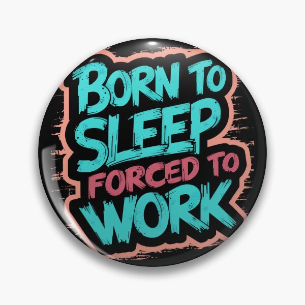 Item preview, Born to Sleep Forced to Work designed and sold by Quirky Shirts.