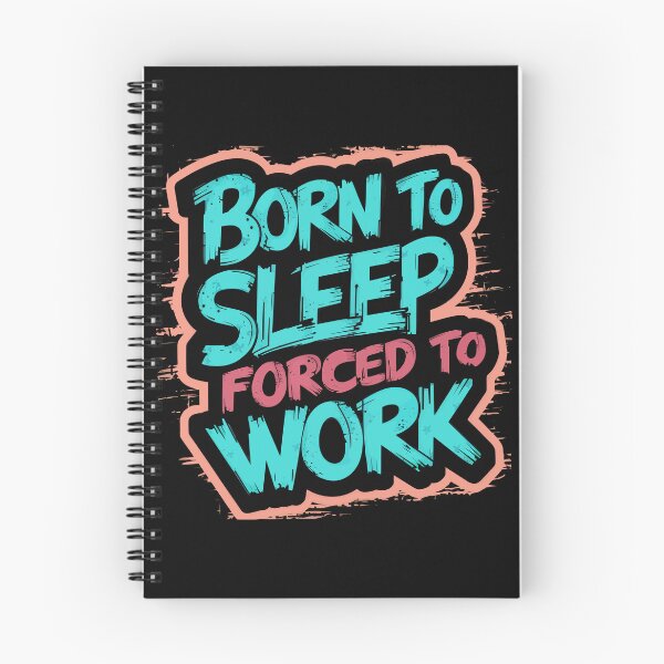 Item preview, Born to Sleep Forced to Work designed and sold by Quirky Shirts.