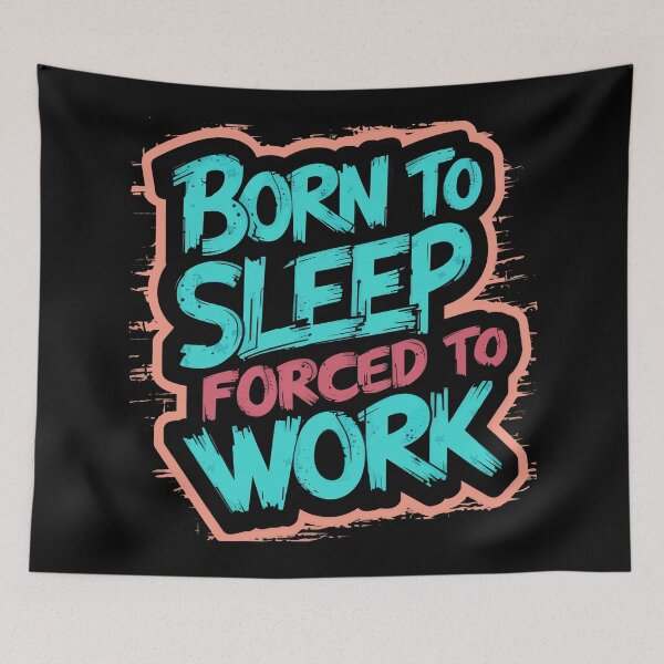 Item preview, Born to Sleep Forced to Work designed and sold by Quirky Shirts.