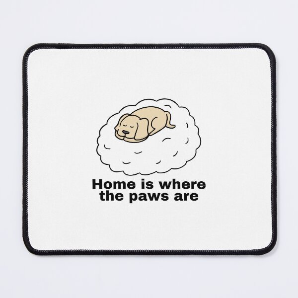 Item preview, Home is where the paws are designed and sold by meesara.