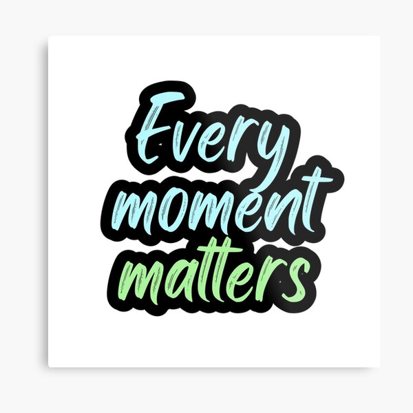 Item preview, Every moment matters designed and sold by variant designer.