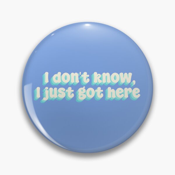 Item preview, I don't know, I just got here designed and sold by Sakurafy.