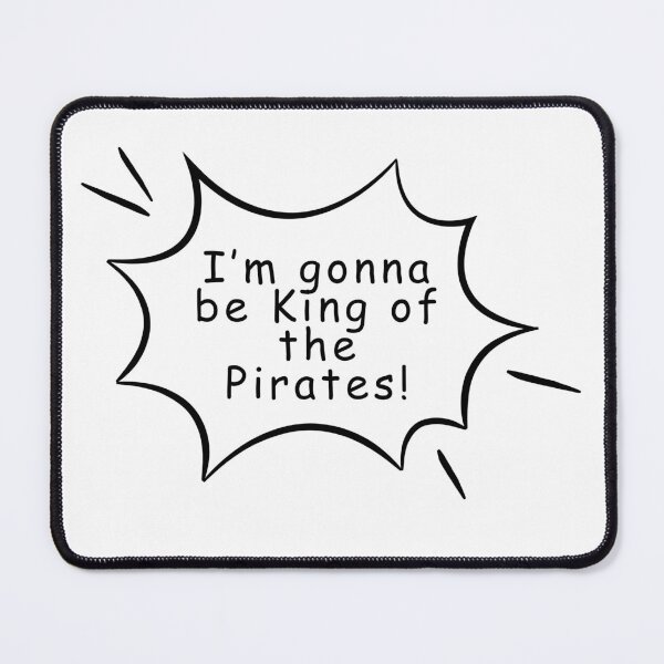 Item preview, I am gonna be the King of the Pirates! designed and sold by AnimeCloud.
