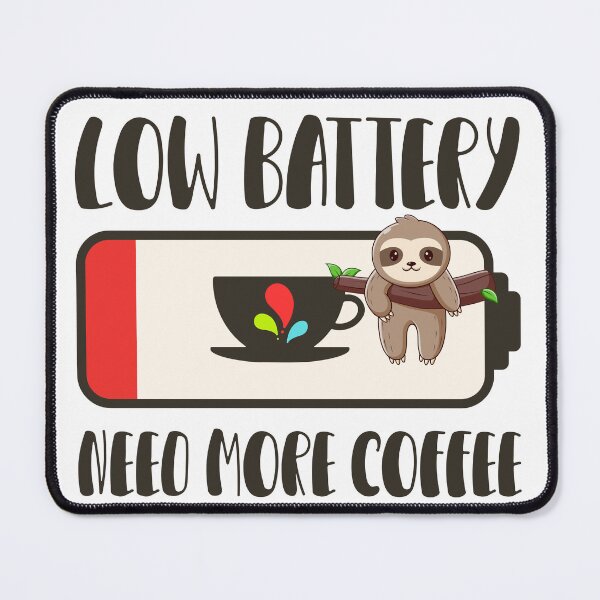 Item preview, Hanging Sloth says Low Battery, Need More Coffee designed and sold by Kezmich Works.