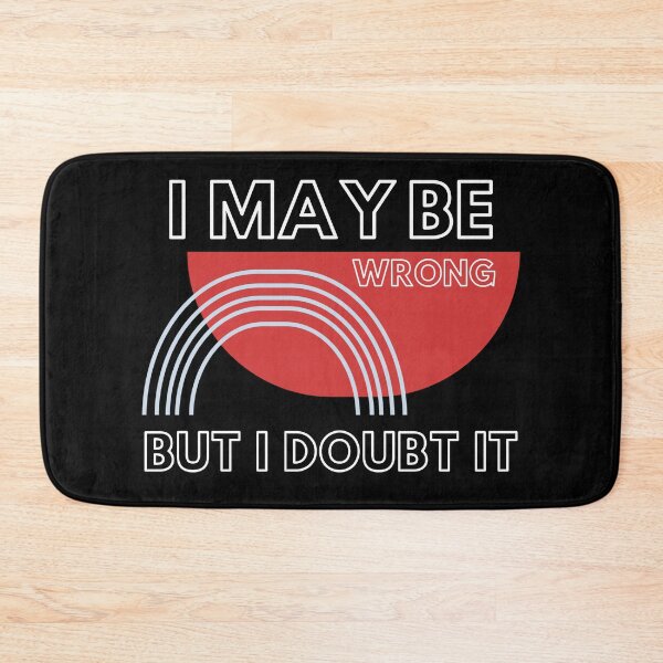 Item preview, I May Be Wrong But I Doubt It designed and sold by DigitalMagShop.