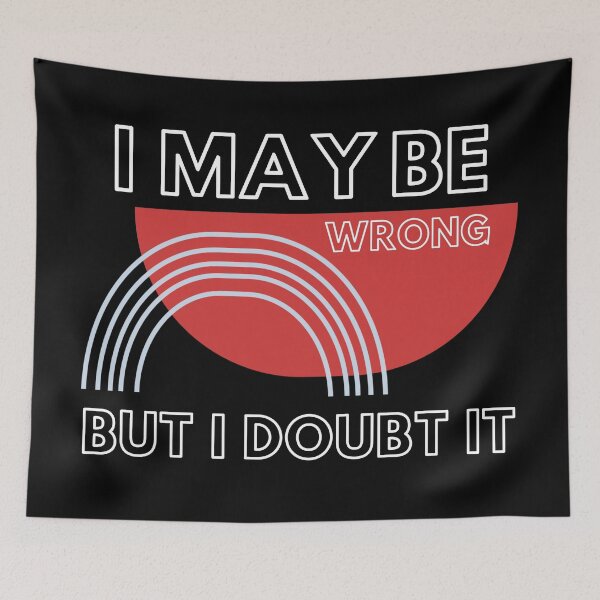 Item preview, I May Be Wrong But I Doubt It designed and sold by DigitalMagShop.
