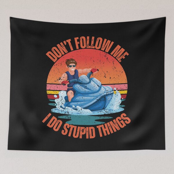Item preview, Funny Don't Follow Me I Do Stupid Things designed and sold by AlienOccupation.