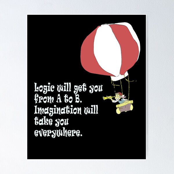 Item preview, Logic will get you from A to B. Imagination will take you everywhere. designed and sold by e-dream.