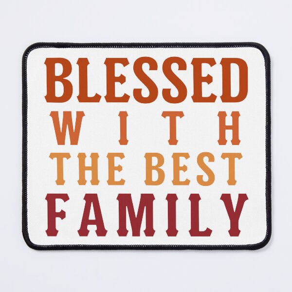 Item preview, Blessed with the best family. designed and sold by Haute-Modiste.