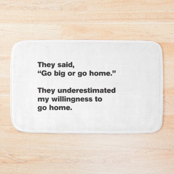 Item preview, Go Big Or Go Home 5 - Motivation - Funny designed and sold by Vector-Artist.