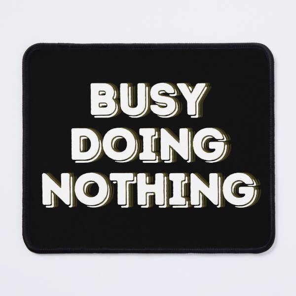 Item preview, Busy Doing Nothing designed and sold by Annabelhut.