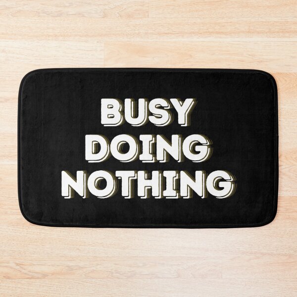 Item preview, Busy Doing Nothing designed and sold by Annabelhut.