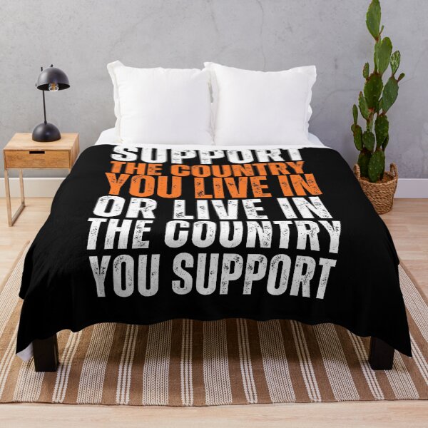 Item preview, Support The Country You Live In Or Live In The Country You Support designed and sold by CyberArtistOne.