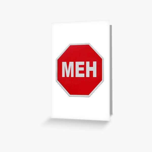 Meh Stop Sign Greeting Card